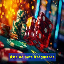 lista de bets irregulares